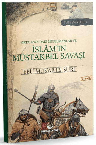 Orta Asya'daki Müslümanlar ve İslam'ın Müstakbel Savaşı Ebu Mus’ab es-