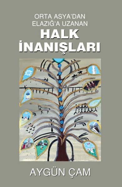 Orta Asya'dan Elazığ'a Uzanan Halk İnanışları Aygün Çam