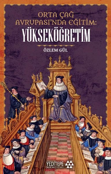 Orta Çağ Avrupası'nda Eğitim: Yükseköğretim Özlem Gül