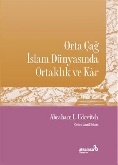 Orta Çağ İslam Dünyasında Ortaklık ve Kar Abraham L. Udovitch