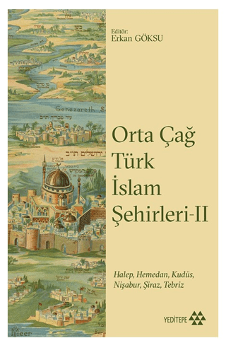 Orta Çağ Türk İslam Şehirleri 2-HalepHemedanKudüsNişaburŞirazTebriz Ko