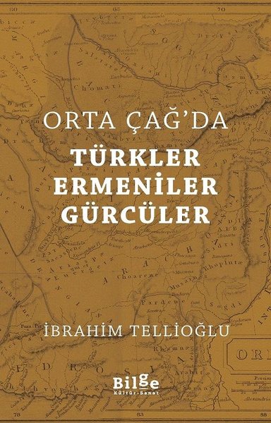 Orta Çağ'da Türkler Ermeniler Gürcüler İbrahim Tellioğlu