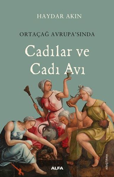 Ortaçağ Avrupa'sında Cadılar ve Cadı Avı Haydar Akın