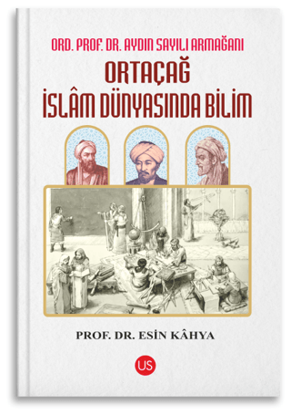 Ortaçağ İslam Dünyasında Bilim Esin Kahya