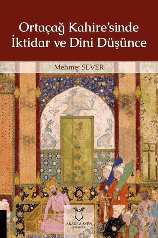 Ortaçağ Kahire'sinde İktidar ve Dini Düşünce Mehmet Sever