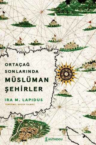 Ortaçağ Sonlarında Müslüman Şehirler İra M. Lapidus