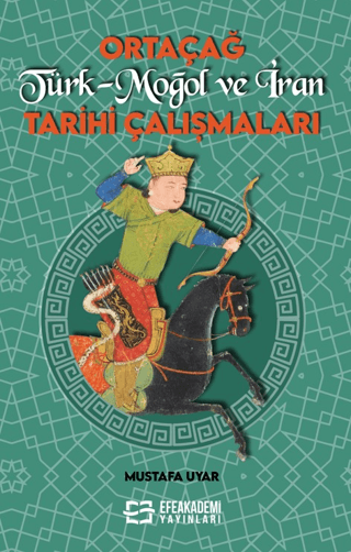 Ortaçağ Türk-Moğol ve İran Tarihi Çalışmaları Mustafa Uyar