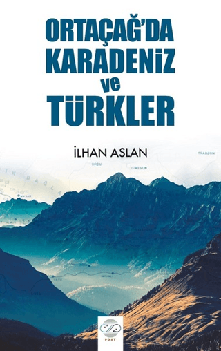 Ortaçağ'da Karadeniz ve Türkler İlhan Aslan