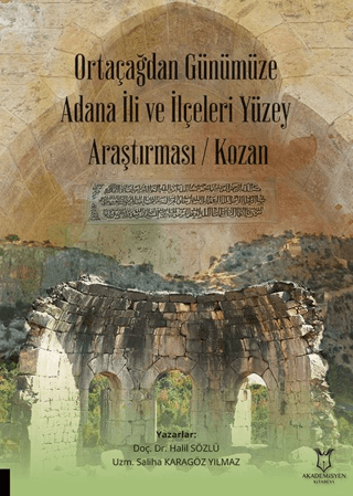 Ortaçağdan Günümüze Adana İli ve İlçeleri Yüzey Araştırması (Kozan) Ha