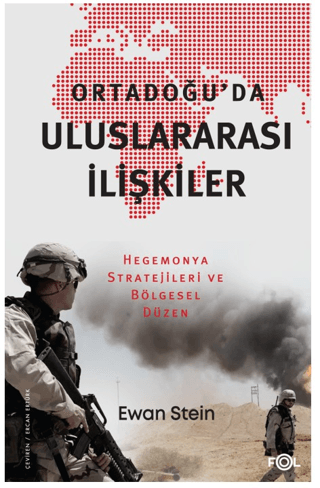 Ortadoğu'da Uluslararası İlişkiler - Hegemonya Stratejileri ve Bölgese