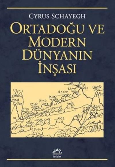 Ortadoğu ve Modern Dünyanın İnşası Cyrus Schayegh