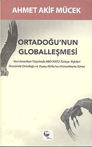 Ortadoğu'nun Globalleşmesi %30 indirimli Ahmet Akif Mücek