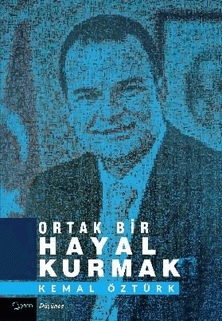 Ortak Bir Hayal Kurmak Kemal Öztürk