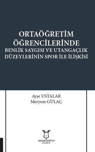 Ortaöğretim Öğrencilerinde Benlik Saygısı ve Utangaçlık Düzeylerinin S