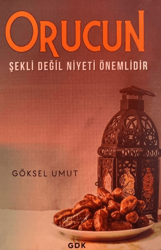 Orucun Şekli Değil Niyeti Önemlidir Göksel Umut