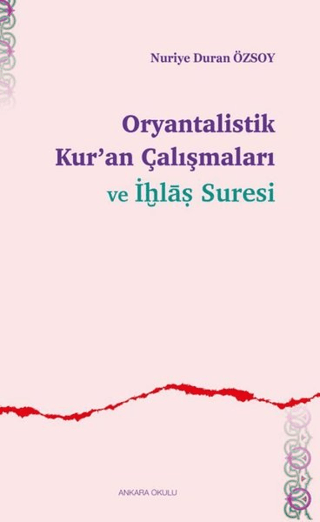 Oryantalistik Kur'an Çalışmaları ve İhlas Suresi Nuriye Duran Özsoy