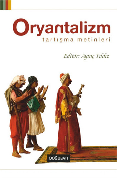 Oryantalizm: Tartışma Metinleri %22 indirimli Aytaç Yıldız