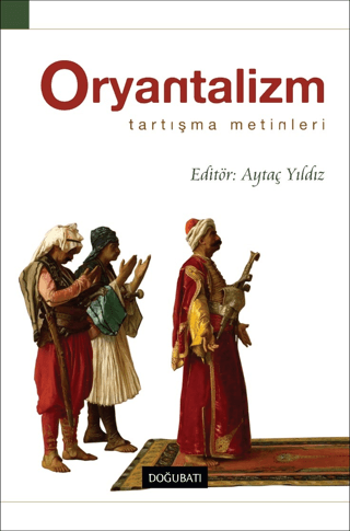 Oryantalizm Tartışma Metinleri Aytaç Yıldız