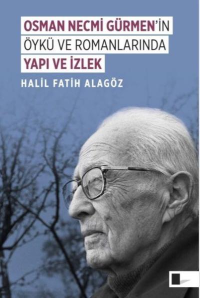 Osman Necmi Gürmen'in Öykü ve Romanlarında Yapı ve İzlek Halil Fatih A