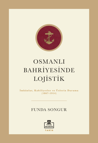 Osmanlı Bahriyesinde Lojistik: İmkanlar, Kabiliyetler ve Üslerin Durum