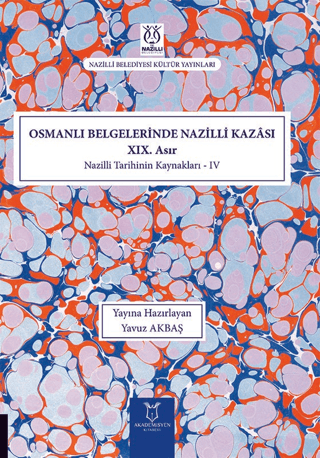 Osmanlı Belgelerinde Nazilli Kazası XIX. Asır - Nazilli Tarihinin Kayn