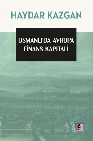 Osmanlı'da Avrupa Finans Kapitali Haydar Kazgan