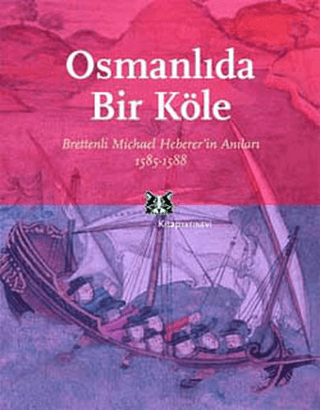 Osmanlı'da Bir Köle Brettenli Michael Bretten'in Anıları 1585-1588 Tür