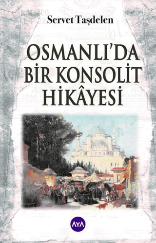 Osmanlı'da Bir Konsolit Hikayesi Servet Taşdelen