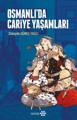 Osmanlı'da Cariye Yaşamları Zübeyde Güneş Yağcı