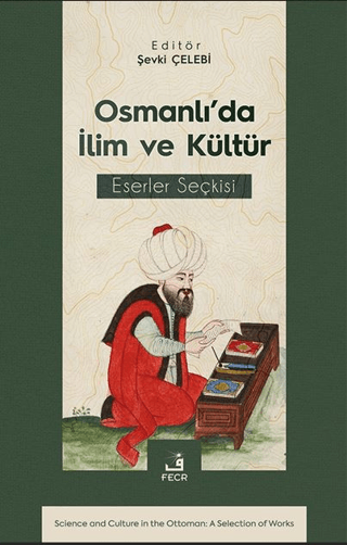 Osmanlı’da İlim ve Kültür Eserler Seçkisi Şevki Çelebi