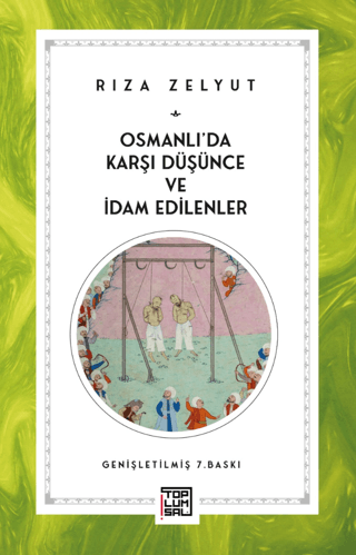 Osmanlı'da Karşı Düşünce ve İdam Edilenler Rıza Zelyut