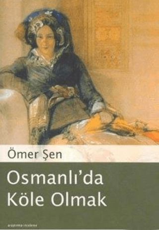 Osmanlı'da Köle Olmak %30 indirimli Ömer Şen