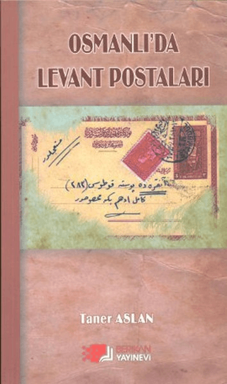 Osmanlı\'da Levant Postaları Taner Aslan