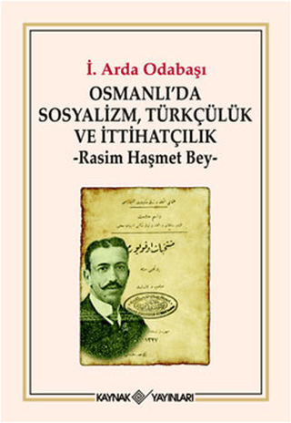 Osmanlı'da Sosyalizm,Türkçülük ve İttihatçılık %29 indirimli İ. Arda O