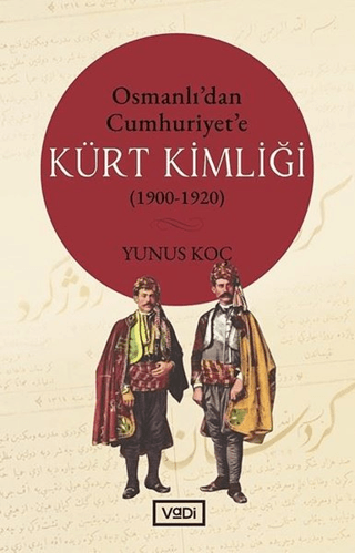 Osmanlı'dan Cumhuriyet'e Kürt Kimliği (1900-1920) Yunus Koç