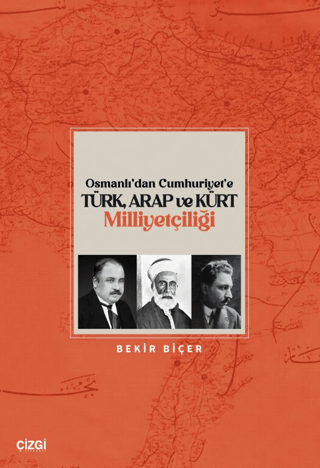 Osmanlı'dan Cumhuriyet'e Türk Arap ve Kürt Milliyetçiliği Bekir Biçer