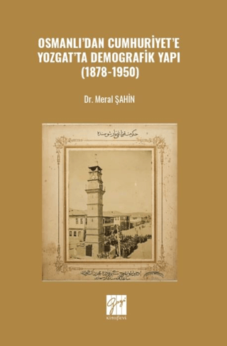 Osmanlı’dan Cumhuriyet’e Yozgat’ta Demografik Yapı (1878-1950) Meral Ş