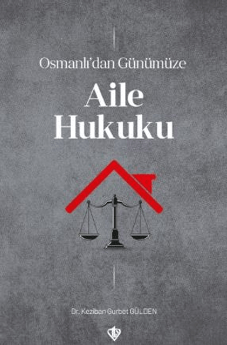 Osmanlı'dan Günümüze Aile Hukuku Keziban Gurbet Gülden