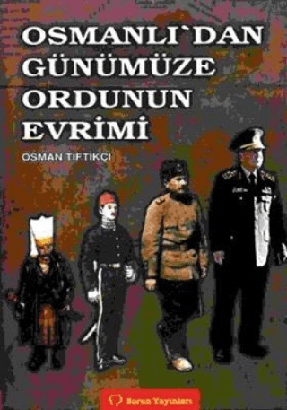 Osmanlı'dan Günümüze Ordunun Evrimi %25 indirimli Osman Tiftikçi