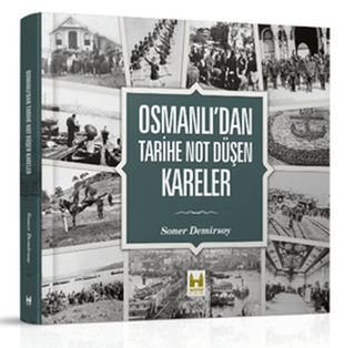 Osmanlı\'dan Tarihe Not Düşen Kareler Soner Demirsoy