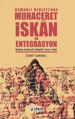 Osmanlı Devleti'nde Muhaceret, İskan ve Entegrasyon İsmet Sarıbal