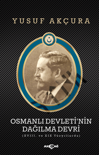 Osmanlı Devleti’nin Dağılma Devri Yusuf Akçura