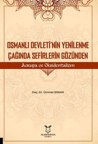 Osmanlı Devleti'nin Yenilenme Çağında Sefirlerin Gözünden Avrupa ve Ok