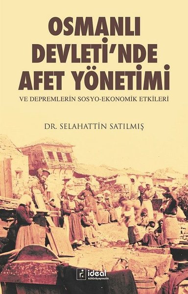 Osmanlı Devleti'nde Afet Yönetimi ve Depremlerin Sosyo Ekonomik Etkile