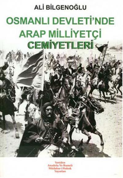 Osmanlı Devleti'nde Arap Milliyetçi Cemiyetleri Ali Bilgenoğlu