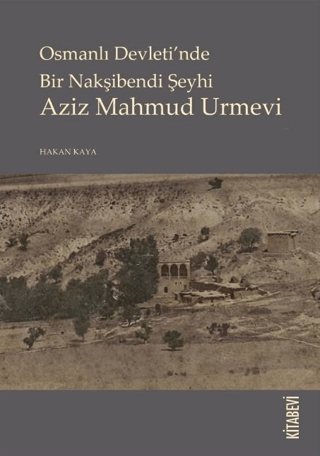 Osmanlı Devletinde Bir Nakşibendi Şeyhi Azi Mahmud Urmevi Hakan Kaya