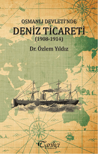 Osmanlı Devleti'nde Deniz Ticareti (1908 - 1914) %25 indirimli Özlem Y