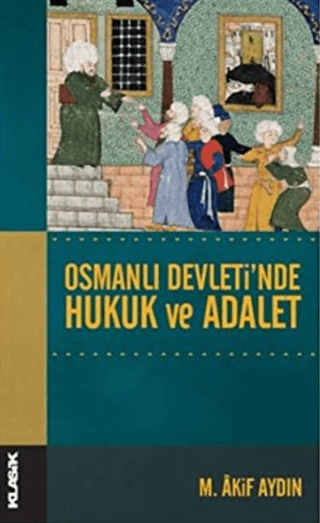 Osmanlı Devleti'nde Hukuk ve Adalet %30 indirimli M.Âkif Aydın