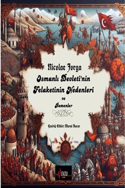 Osmanlı Devleti'nin Felaketinin Nedenleri ve Romenler Nicolae Jorga