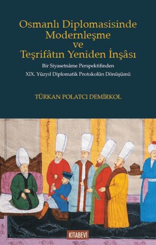 Osmanlı Diplomasisinde Modernleşme ve Teşrifatın Yeniden İnşası Türkan